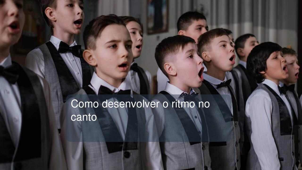 Como desenvolver o ritmo no canto