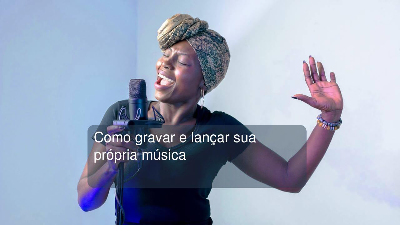 Como gravar e lançar sua própria música