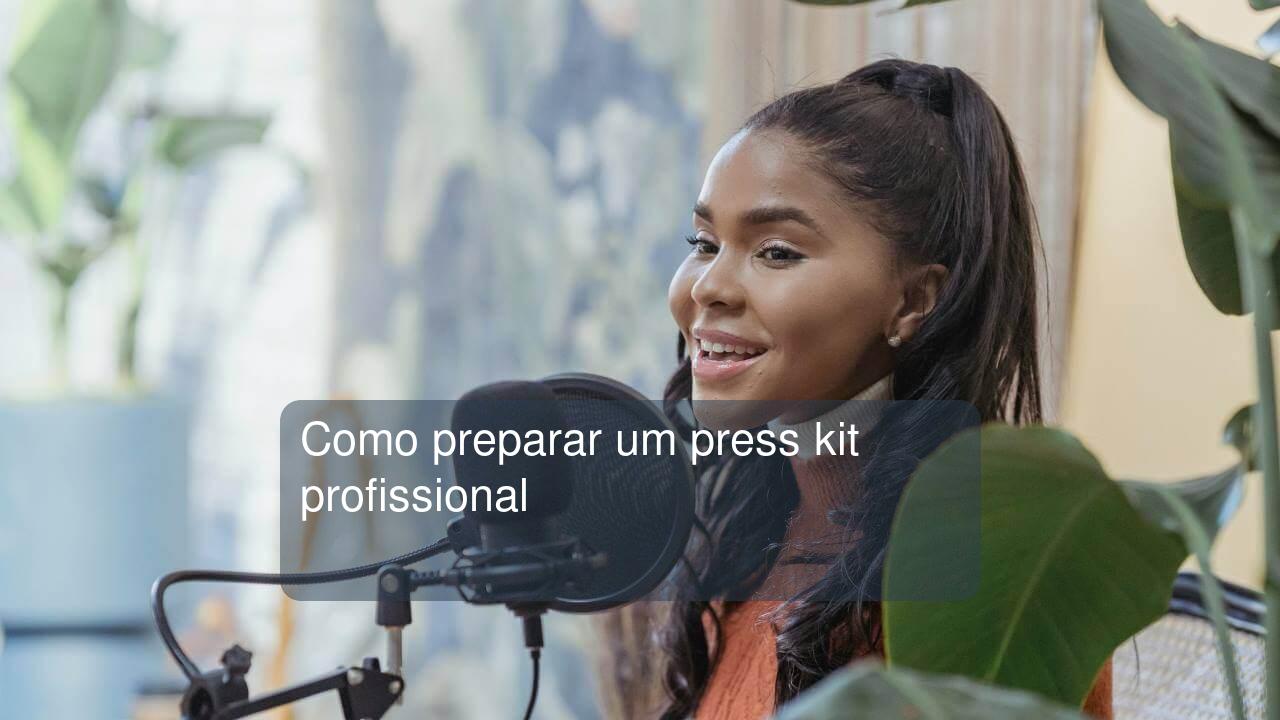 Como preparar um press kit profissional