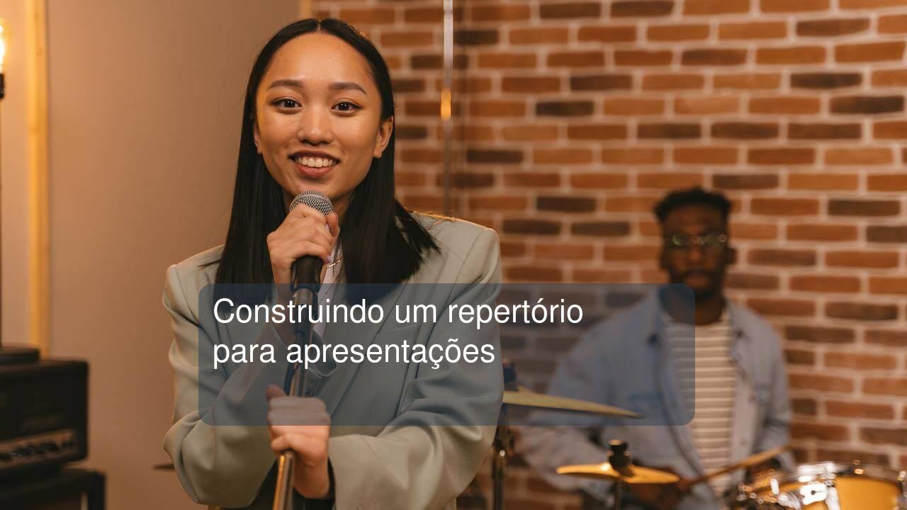 Construindo um repertório para apresentações