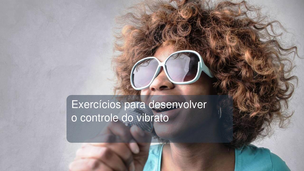 Exercícios para desenvolver o controle do vibrato