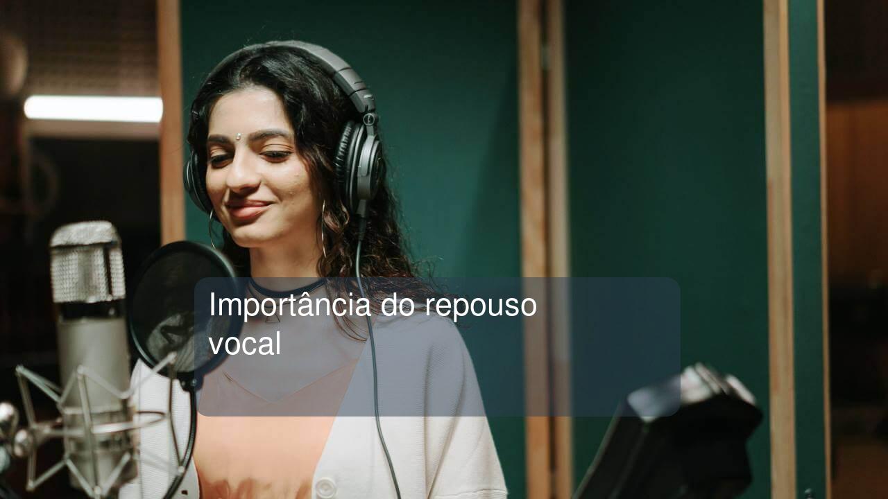 Importância do repouso vocal