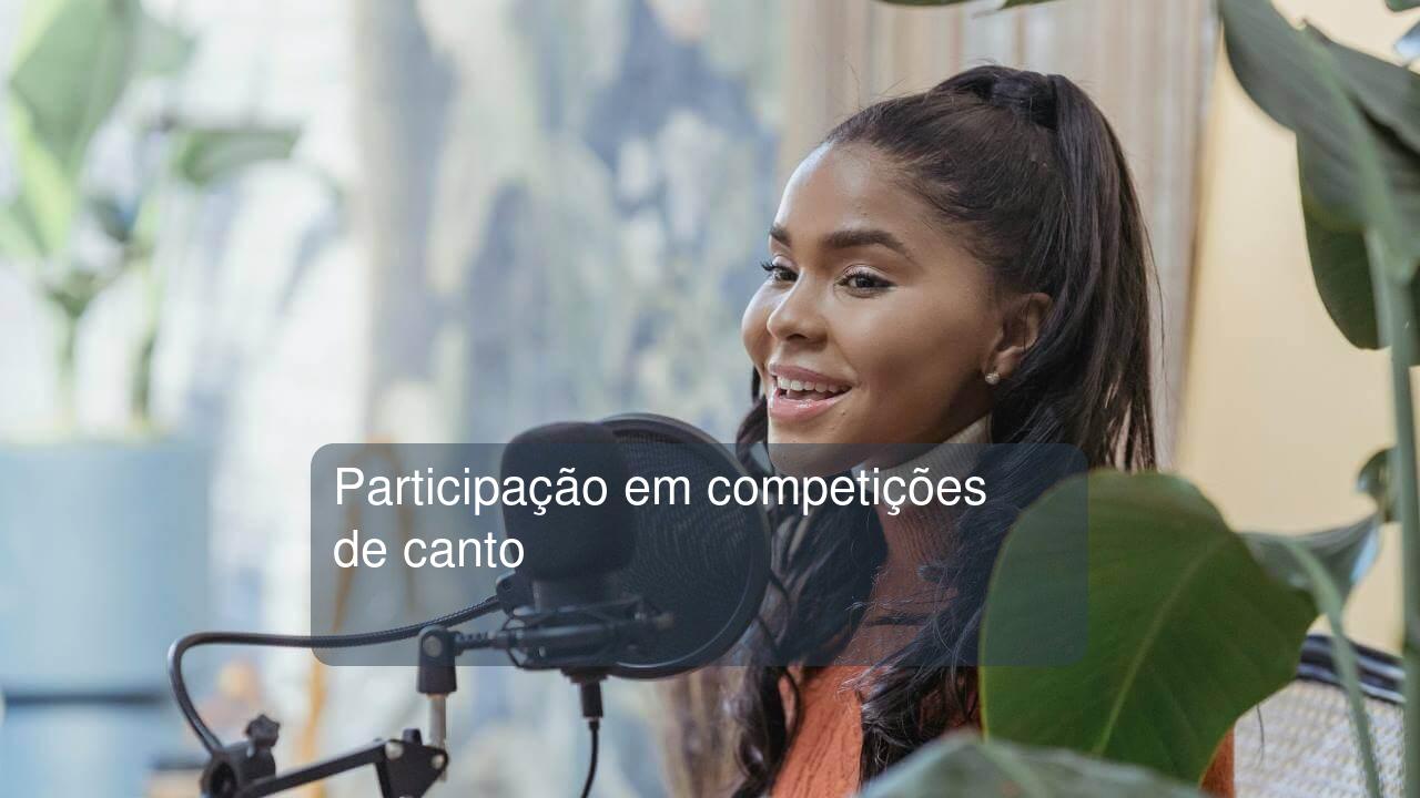 Participação em competições de canto