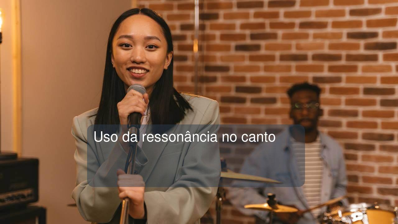 Uso da ressonância no canto