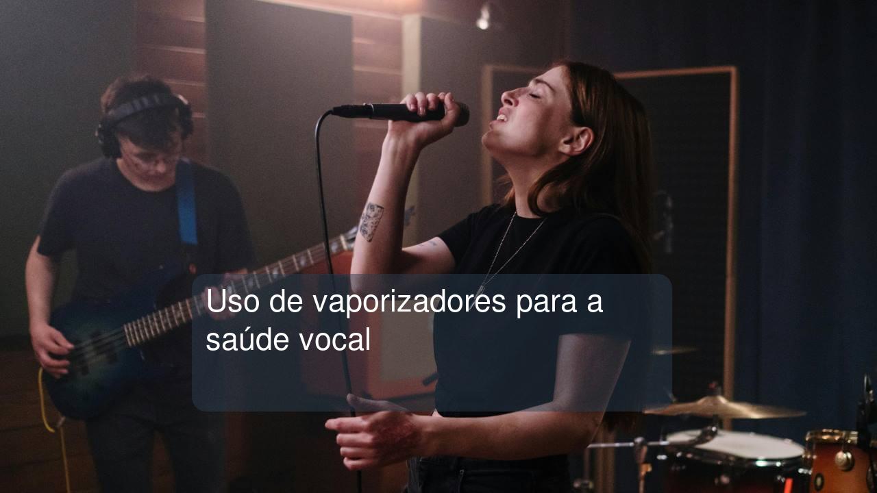 Uso de vaporizadores para a saúde vocal